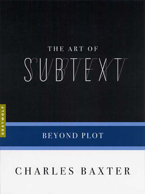 Title details for The Art of Subtext by Charles Baxter - Wait list
